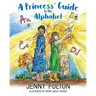 A Princess' Guide to the Alphabet: A Fantasy-Themed ABC Book