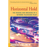 Horizontal Hold: The Making and Breaking of a Network Television Pilot