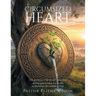 Circumsized Heart: The Manual for Heart Healing: A Divine Guide to Cutting Away the Past and Reclaiming a New Condition of Heart.
