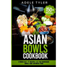 Asian Bowls Cookbook: 2 Books In 1: 77 Recipes (x2) For Homemade Bowls And Japanese Food