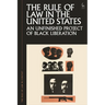 The Rule of Law in the United States: An Unfinished Project of Black Liberation