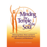 Minding the Temple of the Soul: Balancing Body, Mind & Spirit Through Traditional Jewish Prayer, Movement and Meditation