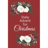 Daily Advent for Christmas: 25 days of Devotion, Gratitude and Prayer