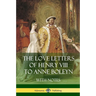 The Love Letters of Henry VIII to Anne Boleyn With Notes