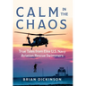 Calm in the Chaos: True Tales from Elite U.S. Navy Aviation Rescue Swimmers