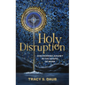 Holy Disruption: Discovering Advent in the Gospel of Mark