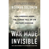 War Made Invisible: How America Hides the Human Toll of Its Military Machine