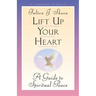 Lift Up Your Heart: A Guide to Spiritual Peace