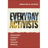 Everyday Activists: Undocumented Immigrants' Quest for Justice and Well-Being