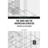 The Army and the Indonesian Genocide: Mechanics of Mass Murder