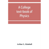 A college text-book of physics