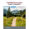 Faithful Innovation Leader Companion: Resources for the Journey