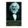 Henry Wadsworth Longfellow - Tales of a Wayside Inn: "Therefore trust to thy heart, and to what the world calls illusions"