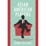 Asian American Players: Masculinity, Literature, and the Anxieties of War