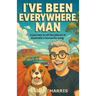 I've been everywhere, man