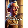 The Story of William McKinley: An Inspiring Story for Kids