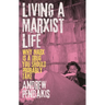 Living a Marxist Life: Why Marx is a Drug You Should Probably Take