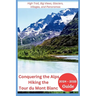 Conquering the Alps - Hiking the Tour du Mont Blanc 2024-2025: High Trail, Big Views, Glaciers, Villages, and Panoramas