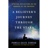 A Believer's Journey Through the Stars: Spiritual Reflections on the Wonders of the Universe