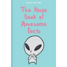 The Huge Book of Awesome Facts