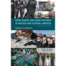 Drug Cartel and Gang Violence in Mexico and Central America: A Concise Introduction