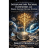 The Synthesis of Interplanetary Archival Frameworks and Macro-Esoteric Defense Systems