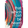 That Which Can Be Heard