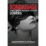 Bondassage: Kinky Erotic Massage Tips for Lovers