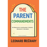 The Parent Commandments: 10 Principles for Raising Smart, Resilient Children