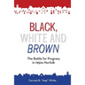 Black, White and Brown: The Battle for Progress in 1950s Norfolk