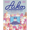 Aiko and the Planet of Dogs