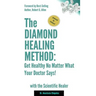 The Diamond Healing Method: Get Healthy No Matter What Your Doctor Says