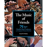 The Music of Friends: 75 Years of the Chamber Music Conference and Composers' Forum of the East