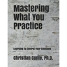 Mastering What You Practice: Learning to Control Your Emotions
