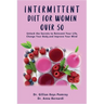 Intermittent Diet for Women Over 50: The Complete Guide for Intermittent Fasting Diet & Quick Weight Loss After 50, Easy Book for Senior Beginners, In
