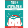 Anger Management: 4 Books in 1. The Ultimate Anger Management Self Help Guide.How to Take Complete Control of Your Emotions, Make Your R