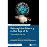 Reimagining Literacy in the Age of AI: Theory and Practice