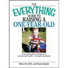 The Everything Guide to Raising a One-Year-Old: From Personality and Behavior to Nutrition and Health--A Complete Handbook