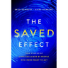 The Saved Effect: True Stories of Lives Reclaimed by People Who Were Willing to ACT