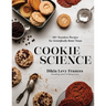 Cookie Science: 60+ Standout Recipes for Scientifically Better Treats