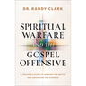 Spiritual Warfare and the Gospel Offensive: A Strategic Guide to Winning the Battle and Advancing the Kingdom