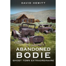 Abandoned Bodie: Ghost Town Extraordinaire