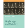 Muybridge and Mobility: Volume 6