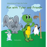 Fun with Tyler and Friends: Adventures of Tyler the Turtle