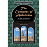 The Conquest of Andalusia: A historical novel describing the history of Spain and its circumstances before the Muslim conquest, the conquest itse