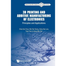 3D Printing and Additive Manufacturing of Electronics