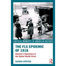 The Flu Epidemic of 1918: America's Experience in the Global Health Crisis