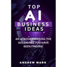 Top AI Business Ideas: An AI Book Exposing The Goldmines You Have Been Finding