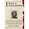 I Seek a Kind Person: My Father, Seven Children, and the Adverts That Helped Them Escape the Holocaust