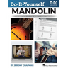 Do-It-Yourself Mandolin: The Best Step-By-Step Guide to Start Playing - Book with Online Audio and Instructional Videos